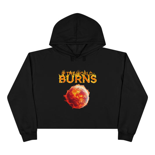 Eternal Flame Crop Hoodie - If the World Burns Design