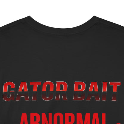 Funny Unisex Heavy Cotton Tee - I Believe I’m Speaking To, Gator Bait Abnormal, Graphic Tee, Casual Wear, Gift Idea, Statement Shirt