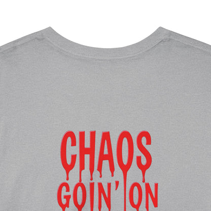 T-Shirt - Chaos Goin' On - Unisex Heavy Cotton Tee for Those Embracing Life's Chaotic Energy!