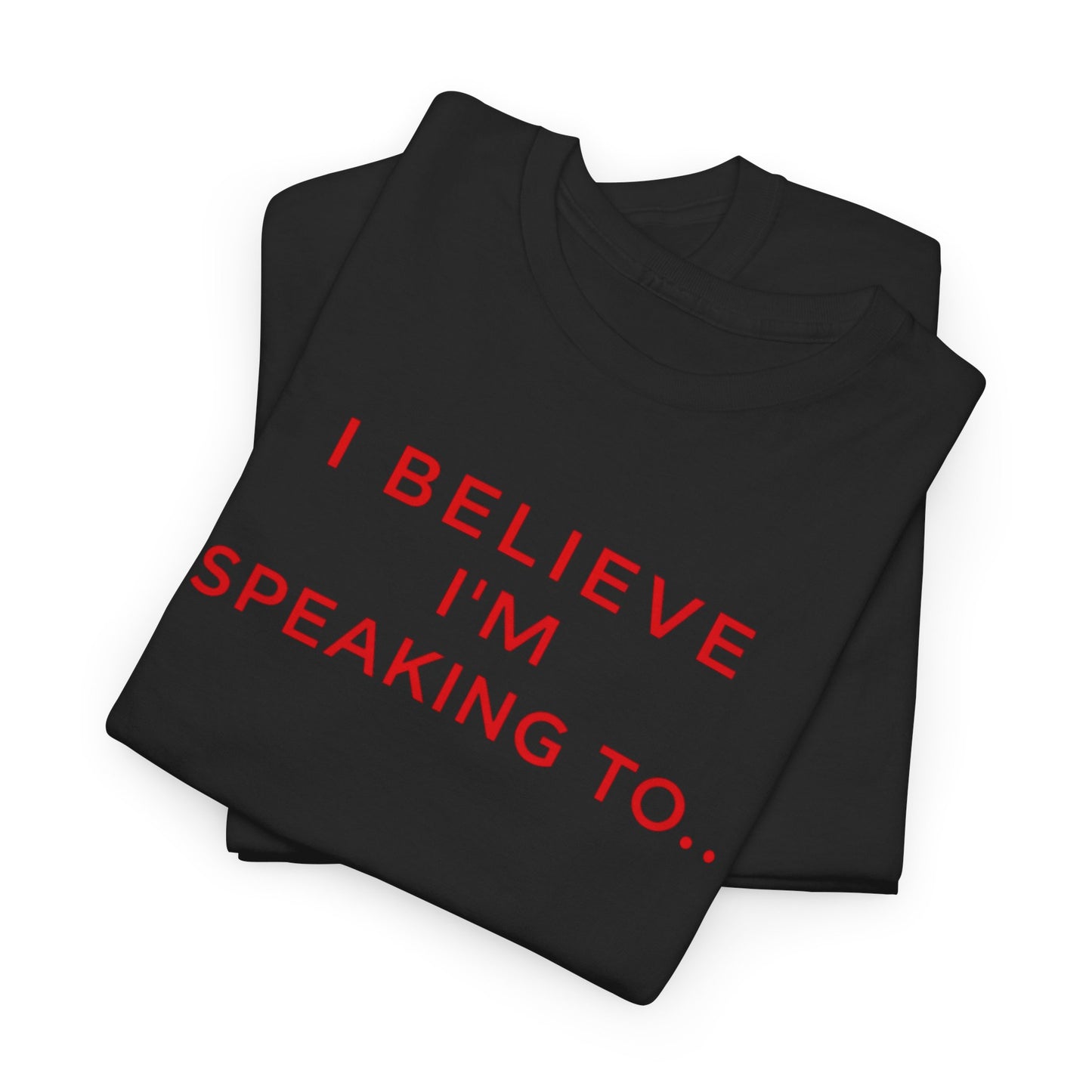 Funny Unisex Heavy Cotton Tee - I Believe I’m Speaking To, Gator Bait Abnormal, Graphic Tee, Casual Wear, Gift Idea, Statement Shirt